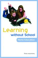 Nauka bez szkoły: Edukacja domowa - Learning Without School: Home Education