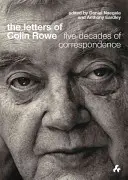 Listy Colina Rowe'a: Pięć dekad korespondencji - The Letters of Colin Rowe: Five Decades of Correspondence