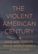 Amerykańskie stulecie przemocy: Wojna i terror od czasów II wojny światowej - The Violent American Century: War and Terror Since World War II