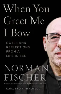 Kiedy mnie pozdrawiasz, kłaniam się: notatki i refleksje z życia w zen - When You Greet Me I Bow: Notes and Reflections from a Life in Zen