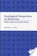 Socjologiczne perspektywy nowoczesności; wiele modeli i konkurujące rzeczywistości - Sociological Perspectives on Modernity; Multiple Models and Competing Realities