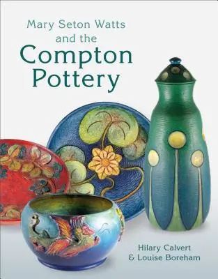 Mary Seton Watts i garncarstwo w Compton - Mary Seton Watts and the Compton Pottery