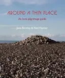 Wokół cienkiego miejsca - przewodnik pielgrzymkowy po Ionie - Around a Thin Place - An Iona Pilgrimage Guide