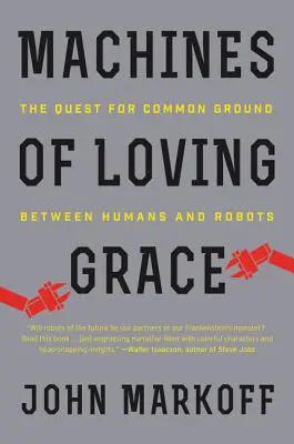 Maszyny miłującej łaski: Poszukiwanie wspólnej płaszczyzny między ludźmi i robotami - Machines of Loving Grace: The Quest for Common Ground Between Humans and Robots