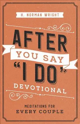 After You Say I Do Devotional: Medytacje dla każdej pary - After You Say I Do Devotional: Meditations for Every Couple