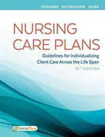 Plany opieki pielęgniarskiej: Wytyczne dotyczące indywidualizacji opieki nad klientem w całym okresie życia - Nursing Care Plans: Guidelines for Individualizing Client Care Across the Life Span