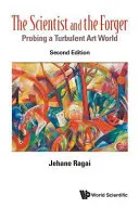 Scientist and the Forger, The: Sondowanie burzliwego świata sztuki (wydanie drugie) - Scientist and the Forger, The: Probing a Turbulent Art World (Second Edition)