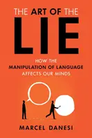 Sztuka kłamstwa: jak manipulacja językiem wpływa na nasze umysły - The Art of the Lie: How the Manipulation of Language Affects Our Minds