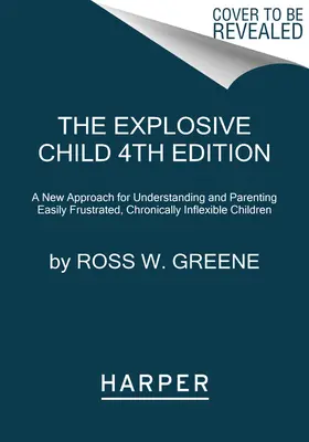Wybuchowe dziecko [wydanie szóste]: A New Approach for Understanding and Parenting Easily Frustrated, Chronically Inflexible Children [Szóste wydanie]. - The Explosive Child [Sixth Edition]: A New Approach for Understanding and Parenting Easily Frustrated, Chronically Inflexible Children