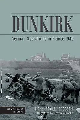 Dunkierka: Niemieckie operacje we Francji 1940 - Dunkirk: German Operations in France 1940