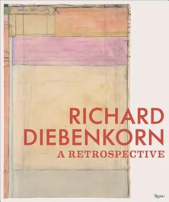 Richard Diebenkorn: Retrospektywa - Richard Diebenkorn: A Retrospective