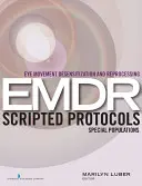 Skryptowane protokoły desensytyzacji i przetwarzania za pomocą ruchów gałek ocznych (EMDR): Specjalne populacje - Eye Movement Desensitization and Reprocessing (EMDR) Scripted Protocols: Special Populations