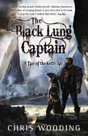 Kapitan Czarne Płuco: Opowieści o Ketty Jay - The Black Lung Captain: Tales of the Ketty Jay