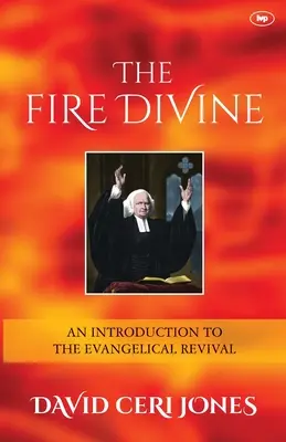 Boski ogień - wprowadzenie do ewangelicznego przebudzenia (Jones David Ceri (autor)) - Fire Divine - An Introduction To The Evangelical Revival (Jones David Ceri (Author))