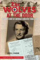 Wilki u drzwi: Prawdziwa historia największej amerykańskiej kobiety-szpiega - Wolves at the Door: The True Story of America's Greatest Female Spy