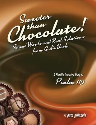 Słodsze niż czekolada! Słodkie słowa i prawdziwe rozwiązania z Bożej Księgi: Indukcyjne studium Psalmu 119 - Sweeter Than Chocolate! Sweet Words and Real Solutions from God's Book: An Inductive Study of Psalm 119