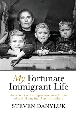 Moje szczęśliwe życie imigranta - My Fortunate Immigrant Life