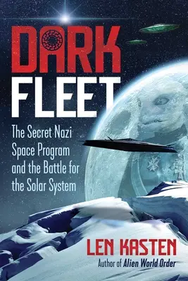 Ciemna Flota: Tajny nazistowski program kosmiczny i bitwa o Układ Słoneczny - Dark Fleet: The Secret Nazi Space Program and the Battle for the Solar System