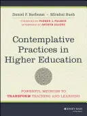 Praktyki kontemplacyjne w szkolnictwie wyższym: Potężne metody transformacji nauczania i uczenia się - Contemplative Practices in Higher Education: Powerful Methods to Transform Teaching and Learning