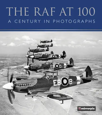 RAF w wieku 100 lat: stulecie na fotografiach - The RAF at 100: A Century in Photographs