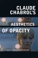 Estetyka nieprzejrzystości Claude'a Chabrola - Claude Chabrol's Aesthetics of Opacity