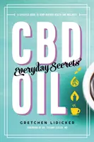 Olej CBD: Codzienne sekrety: Przewodnik po zdrowiu i dobrym samopoczuciu opartym na konopiach - CBD Oil: Everyday Secrets: A Lifestyle Guide to Hemp-Derived Health and Wellness