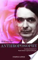 Antropozofia: Zwięzłe wprowadzenie do filozofii duchowej Rudolfa Steinera - Anthroposophy: A Concise Introduction to Rudolf Steiner's Spiritual Philosophy