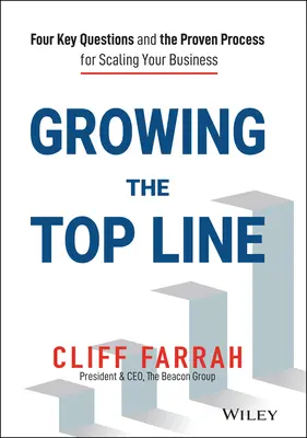 Growing the Top Line: Cztery kluczowe pytania i sprawdzony proces skalowania biznesu - Growing the Top Line: Four Key Questions and the Proven Process for Scaling Your Business