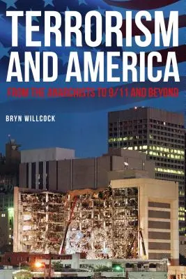 Terroryzm i Ameryka: Od anarchistów do 9/11 i dalej - Terrorism and America: From the Anarchists to 9/11 and Beyond