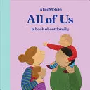 Świat Alice Melvin: Wszyscy jesteśmy: książka o rodzinie - The World of Alice Melvin: All of Us: A Book about Family