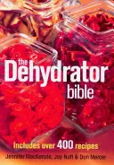 Biblia dehydratora: Zawiera ponad 400 przepisów - The Dehydrator Bible: Includes Over 400 Recipes