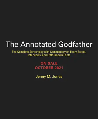 The Annotated Godfather: 50th Anniversary Edition z kompletnym scenariuszem, komentarzem do każdej sceny, wywiadami i mało znanymi faktami - The Annotated Godfather: 50th Anniversary Edition with the Complete Screenplay, Commentary on Every Scene, Interviews, and Little-Known Facts