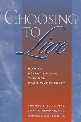 Wybierając życie: Jak pokonać samobójstwo dzięki terapii poznawczej - Choosing to Live: How to Defeat Suicide Through Cognitive Therapy