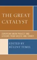 Wielki katalizator: Projekt Unii Europejskiej i lekcje wyciągnięte z Grecji i Turcji - The Great Catalyst: European Union Project and Lessons from Greece and Turkey