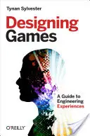 Projektowanie gier: Przewodnik po inżynierii doświadczeń - Designing Games: A Guide to Engineering Experiences