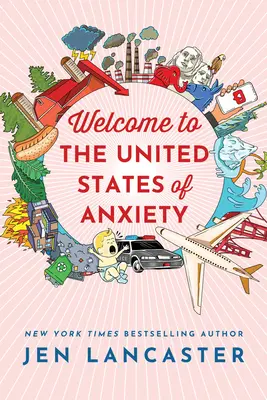 Witamy w Stanach Zjednoczonych niepokoju: Obserwacje reformującego się neurotyka - Welcome to the United States of Anxiety: Observations from a Reforming Neurotic