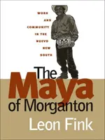Majowie z Morganton: Praca i społeczność na Nowym Południu - The Maya of Morganton: Work and Community in the Nuevo New South