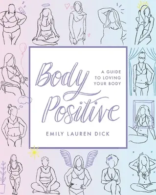 Body Positive: Przewodnik po kochaniu swojego ciała - Body Positive: A Guide to Loving Your Body