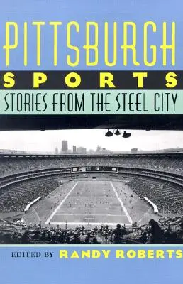 Sport w Pittsburghu: Historie ze stalowego miasta - Pittsburgh Sports: Stories from the Steel City