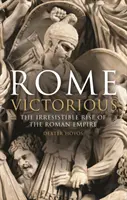 Rzym zwycięski: nieodparty wzrost Imperium Rzymskiego - Rome Victorious: The Irresistible Rise of the Roman Empire