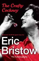 The Crafty Cockney: Eric Bristow: Autobiografia - The Crafty Cockney: Eric Bristow: The Autobiography