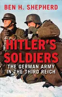 Żołnierze Hitlera: Armia niemiecka w Trzeciej Rzeszy - Hitler's Soldiers: The German Army in the Third Reich