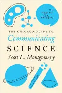 Chicago Guide to Communicating Science: Wydanie drugie - The Chicago Guide to Communicating Science: Second Edition