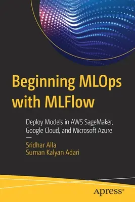 Początki Mlops z Mlflow: Wdrażanie modeli w Aws Sagemaker, Google Cloud i Microsoft Azure - Beginning Mlops with Mlflow: Deploy Models in Aws Sagemaker, Google Cloud, and Microsoft Azure