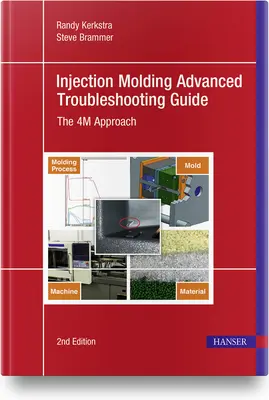 Zaawansowany przewodnik rozwiązywania problemów w formowaniu wtryskowym 2e: The 4m Approach - Injection Molding Advanced Troubleshooting Guide 2e: The 4m Approach