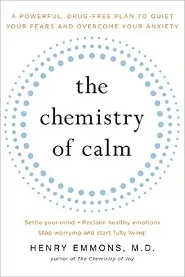 Chemia spokoju: Potężny, wolny od narkotyków plan wyciszenia lęków i przezwyciężenia niepokoju - The Chemistry of Calm: A Powerful, Drug-Free Plan to Quiet Your Fears and Overcome Your Anxiety