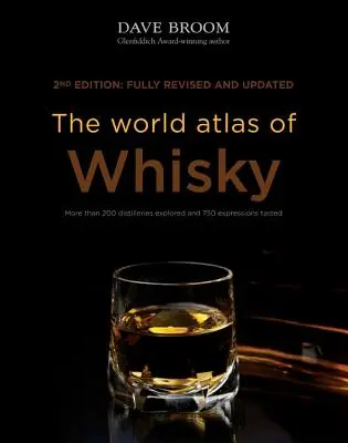 The World Atlas of Whisky: ponad 200 zbadanych destylarni i 750 degustowanych rodzajów whisky - The World Atlas of Whisky: More Than 200 Distilleries Explored and 750 Expressions Tasted