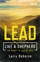 Prowadź jak pasterz: Sekret dobrego przewodzenia - Lead Like a Shepherd: The Secret to Leading Well