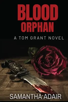 Krwawa sierota: powieść Toma Granta - Blood Orphan: A Tom Grant Novel