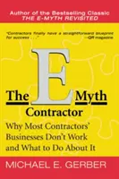 The E-Myth Contractor: Dlaczego większość firm wykonawczych nie działa i co z tym zrobić? - The E-Myth Contractor: Why Most Contractors' Businesses Don't Work and What to Do about It